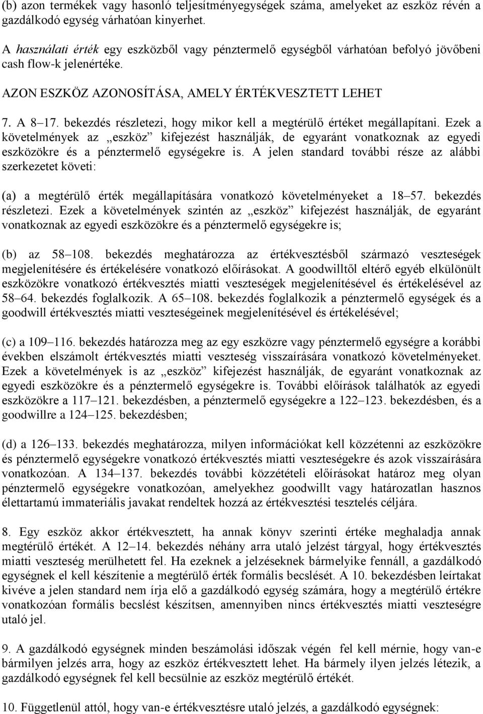bekezdés részletezi, hogy mikor kell a megtérülő értéket megállapítani.