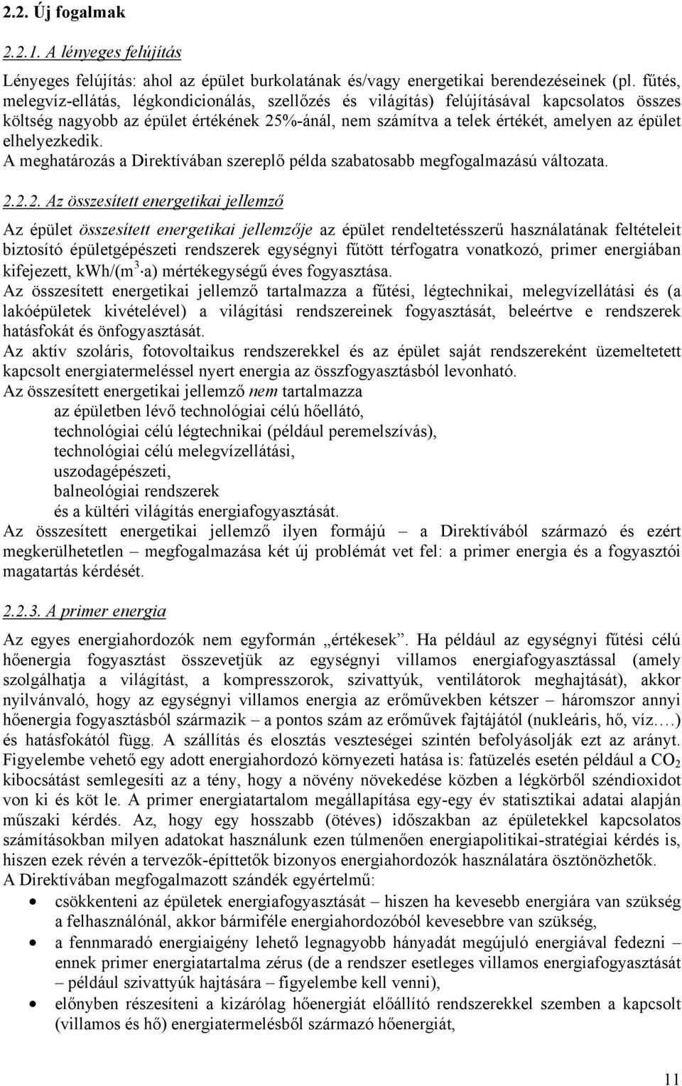 elhelyezkedik. A meghatározás a Direktívában szereplő példa szabatosabb megfogalmazású változata. 2.