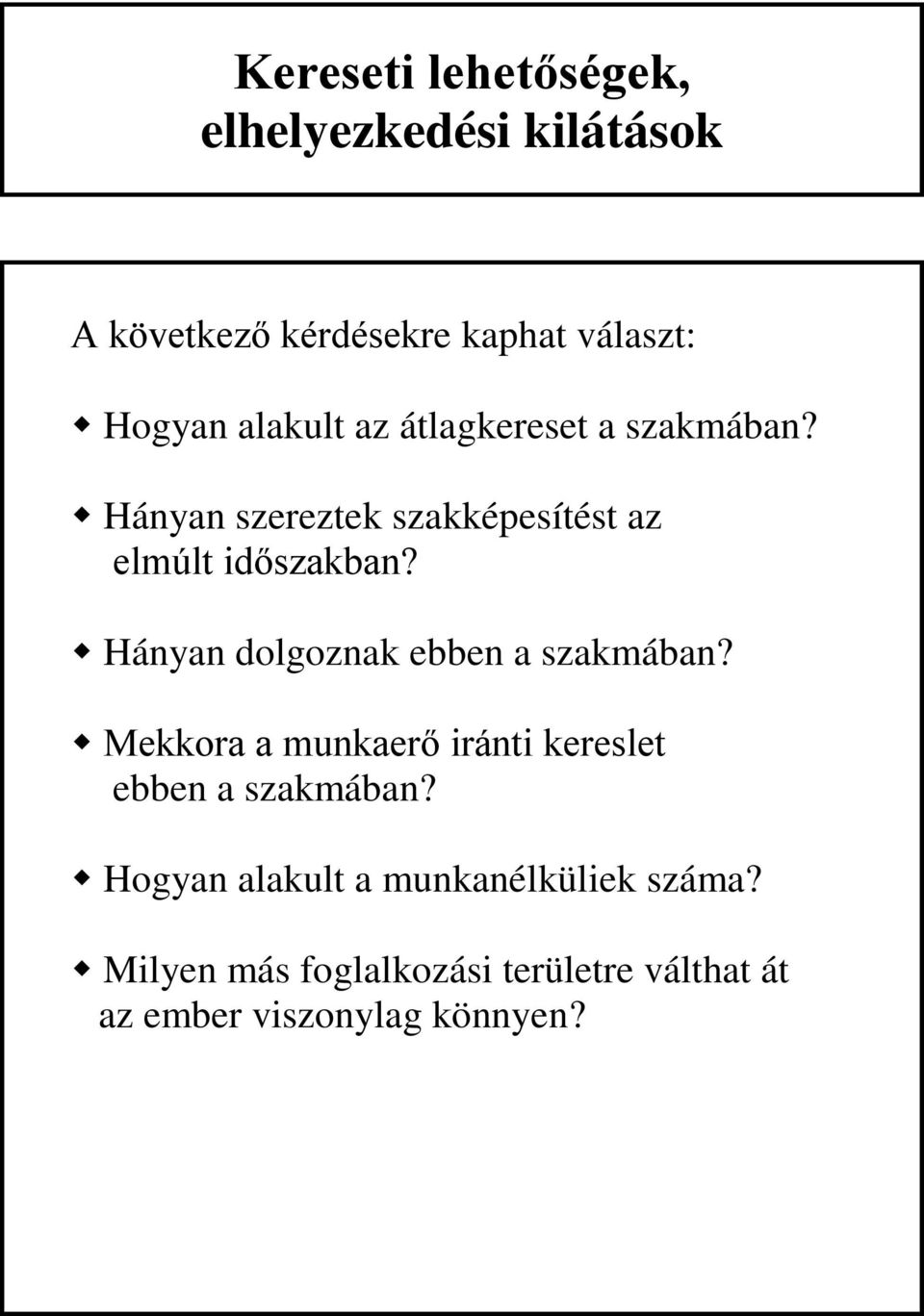 Hányan dolgoznak ebben a szakmában? Mekkora a munkaerő iránti kereslet ebben a szakmában?