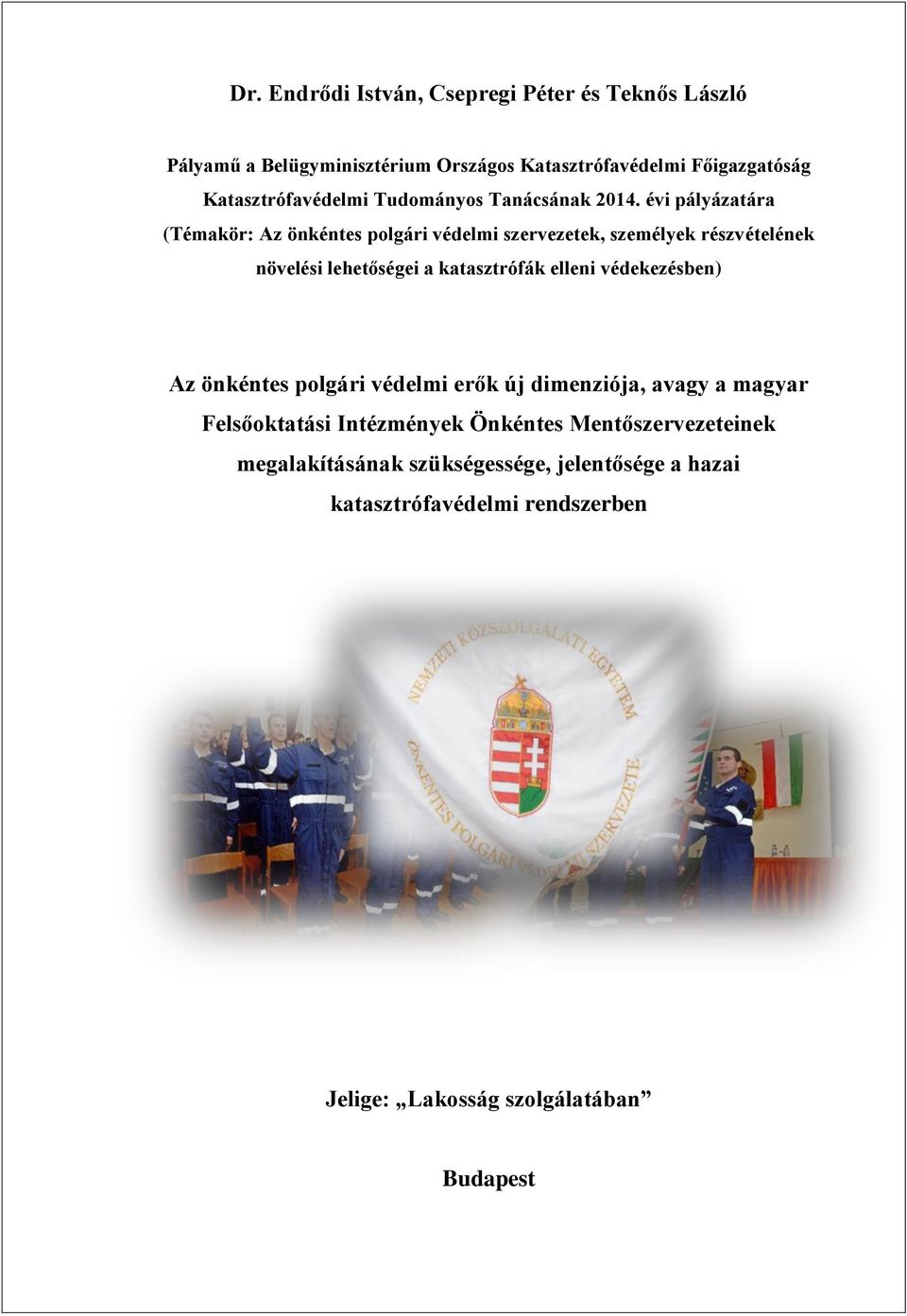 évi pályázatára (Témakör: Az önkéntes polgári védelmi szervezetek, személyek részvételének növelési lehetőségei a katasztrófák elleni