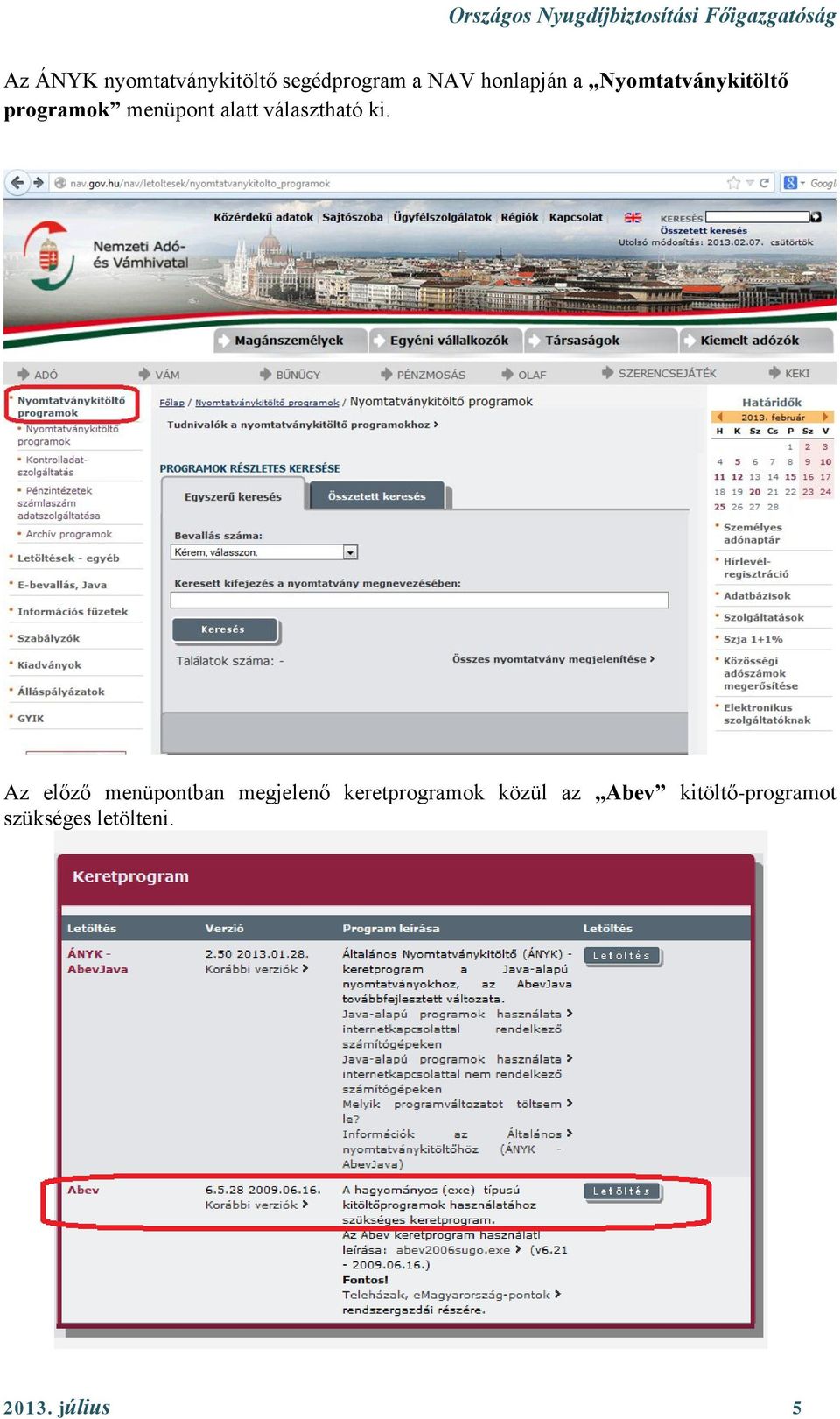 ki. Az előző menüpontban megjelenő keretprogramok közül