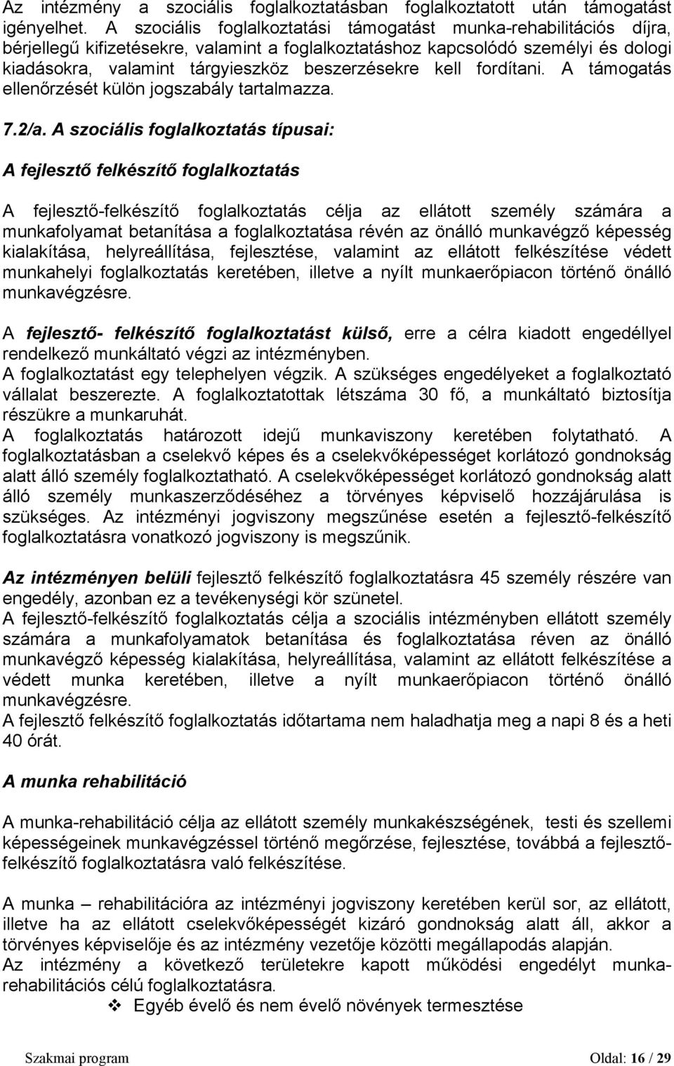 kell fordítani. A támogatás ellenőrzését külön jogszabály tartalmazza. 7.2/a.