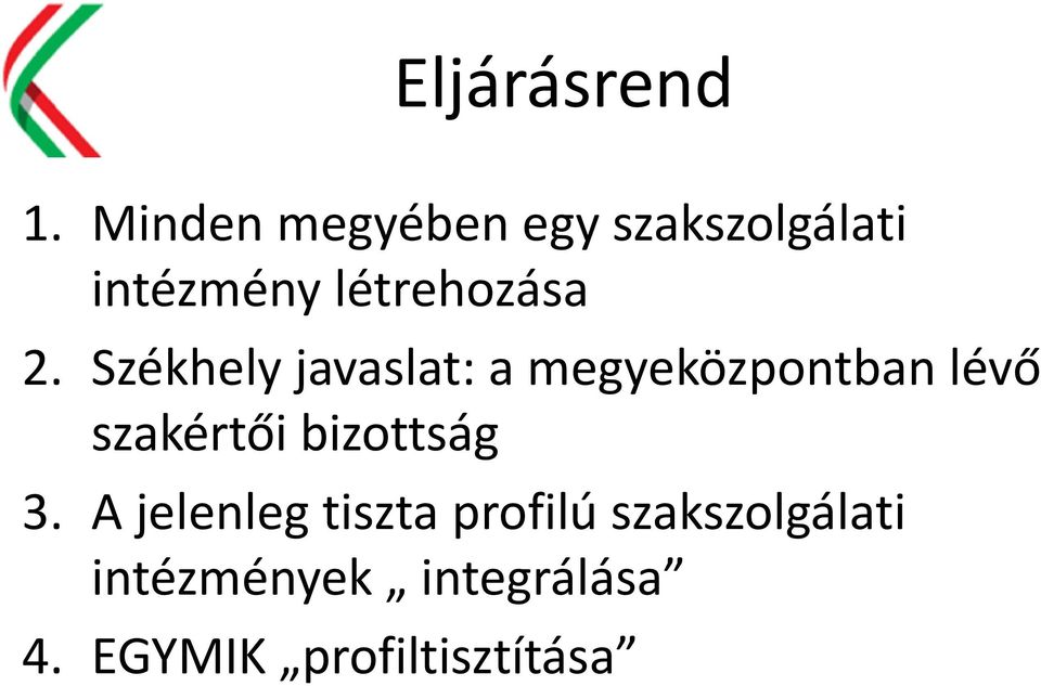 2. Székhely javaslat: a megyeközpontban lévő szakértői