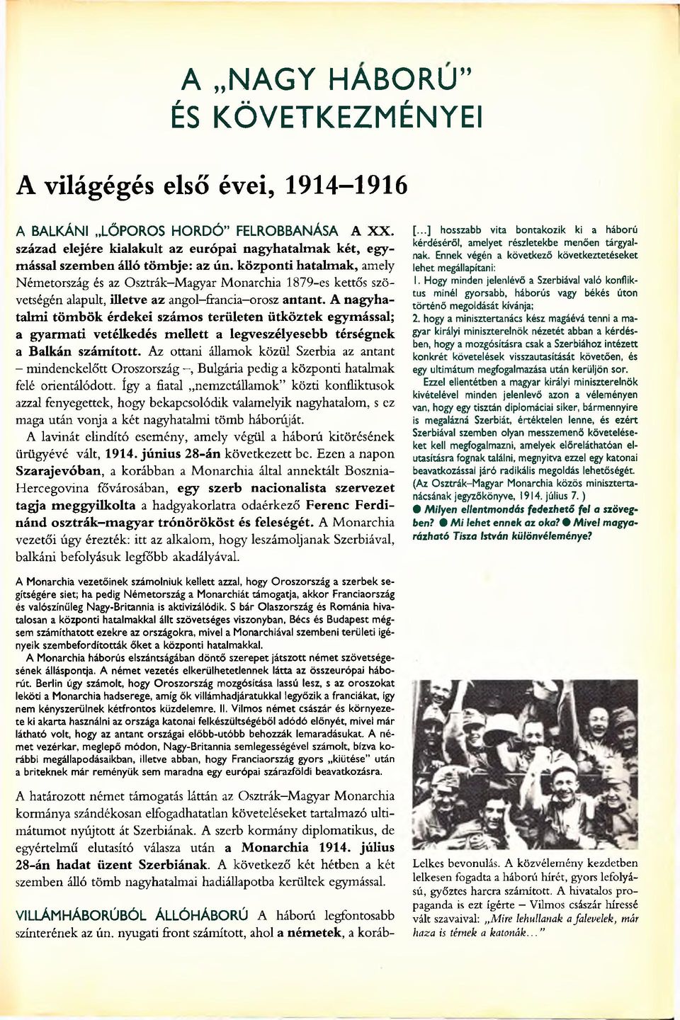 központi hatalm ak, amely Németország és az Osztrák Magyar Monarchia 1879-es kettős szövetségén alapult, illetve az angol francia-orosz antant.