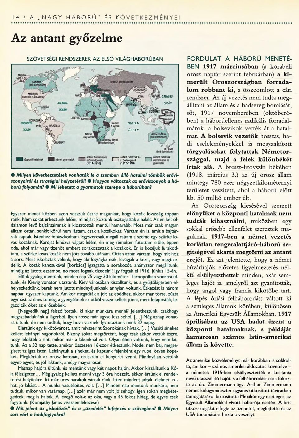 hatalm i töm bök erőviszonyairól és stratégiai helyzetéről? 9 Hogyan változtak az erőviszonyok a háború folyamán? M i lehetett a gyarmatok szerepe a háborúban?