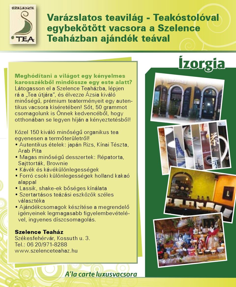 Sőt, 50 grammot csomagolunk is Önnek kedvencéből, hogy otthonában se legyen híján a kényeztetésből! Közel 150 kiváló minőségű organikus tea egyenesen a termőterületről!