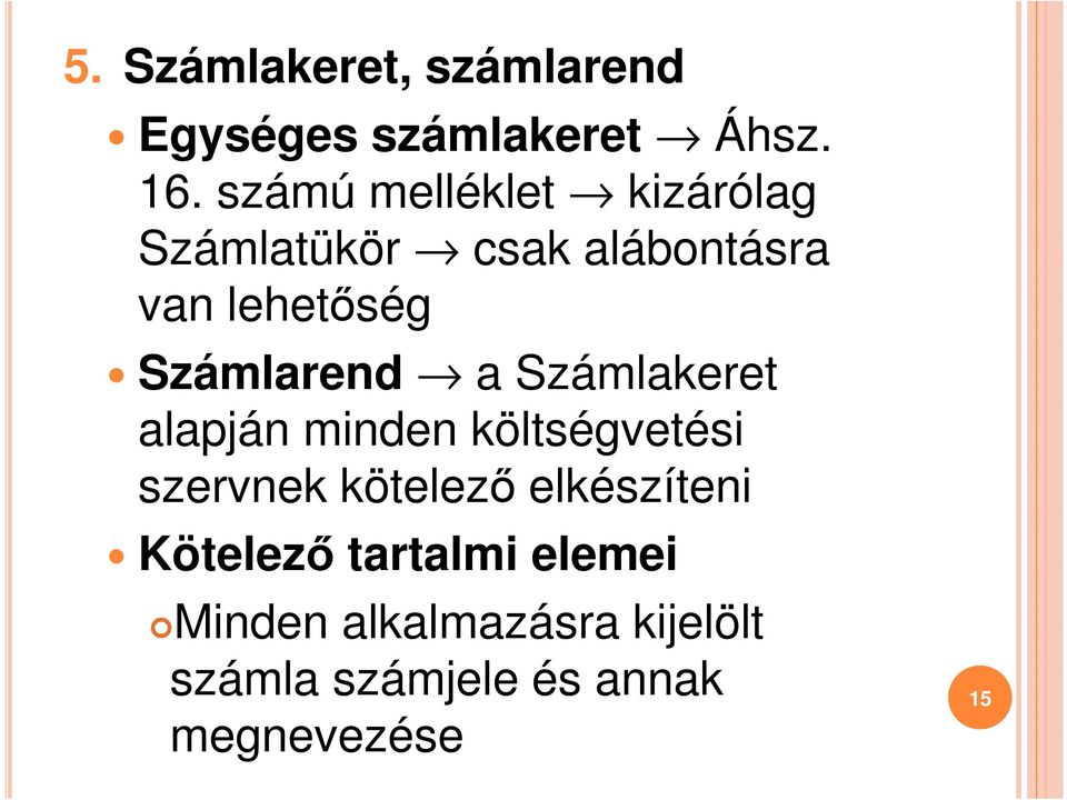 Számlarend a Számlakeret alapján minden költségvetési szervnek kötelező