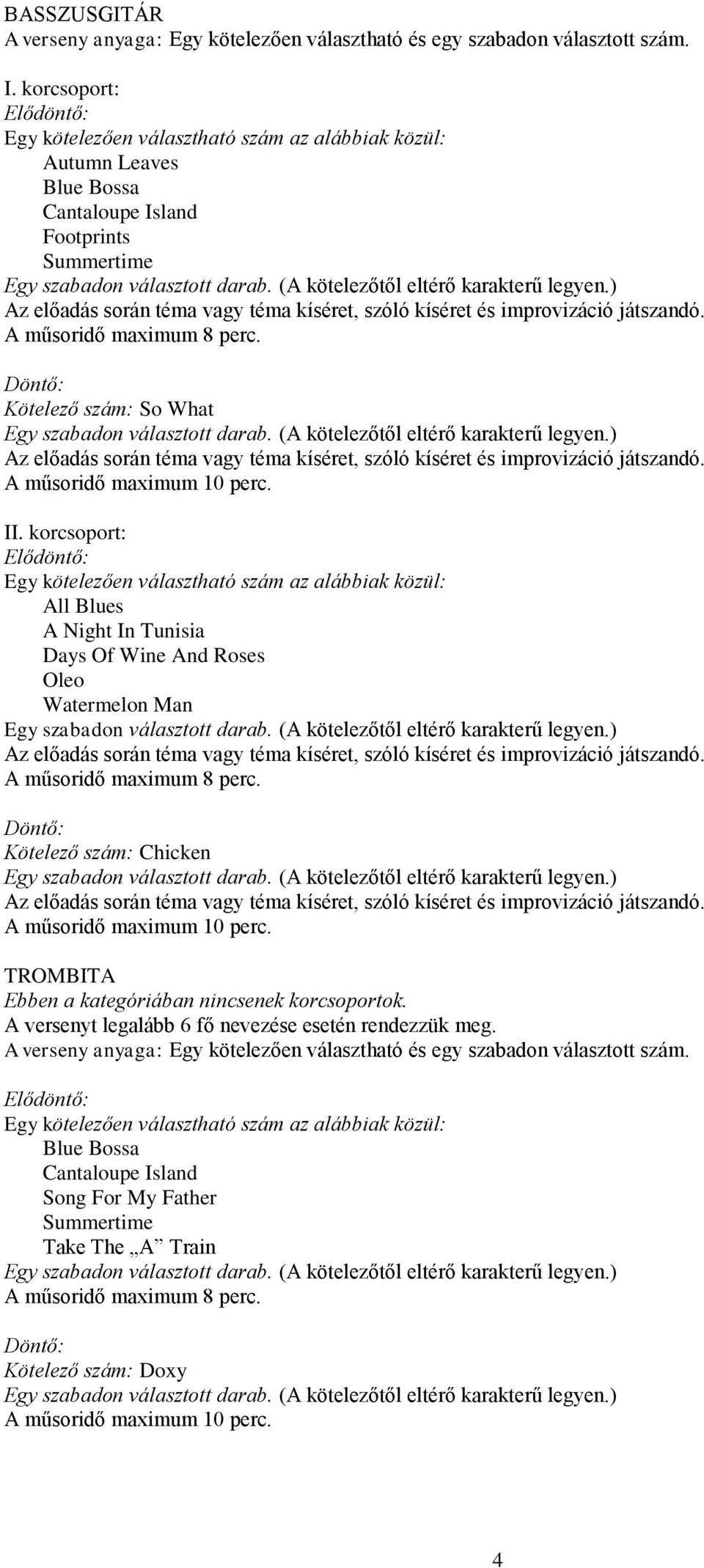 Chicken TROMBITA Ebben a kategóriában nincsenek korcsoportok.