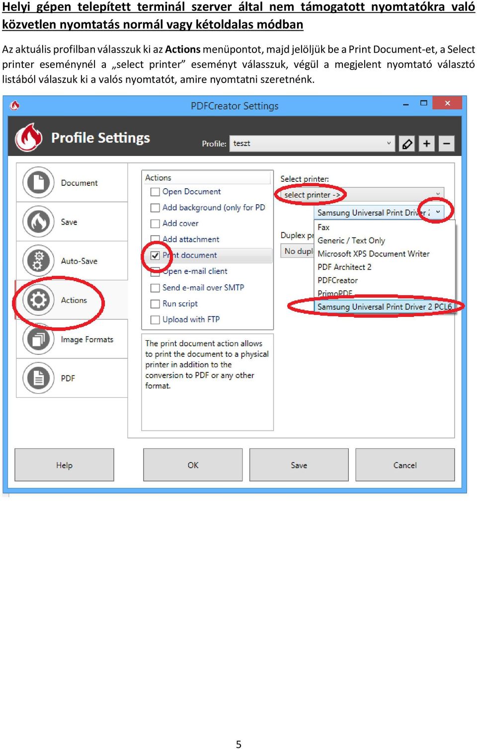 jelöljük be a Print Document-et, a Select printer eseménynél a select printer eseményt válasszuk,