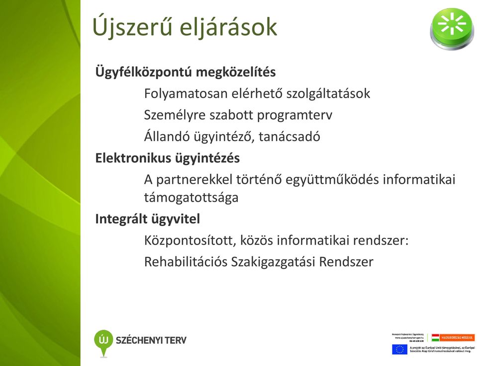 A partnerekkel történő együttműködés informatikai támogatottsága Integrált ügyvitel