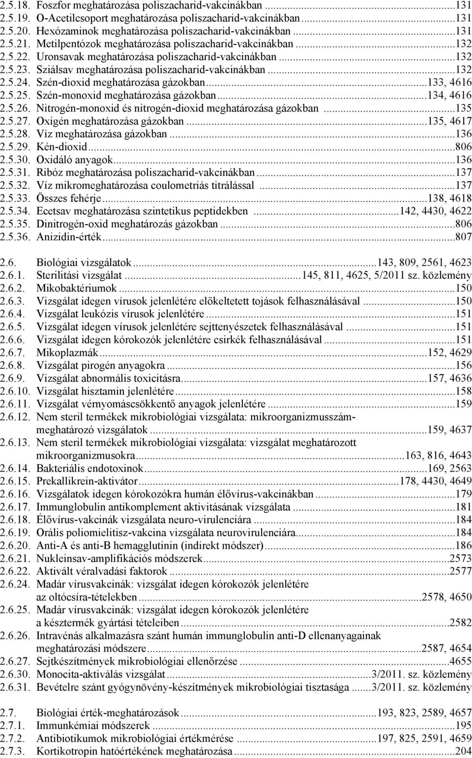 Szén-dioxid meghatározása gázokban...133, 4616 2.5.25. Szén-monoxid meghatározása gázokban...134, 4616 2.5.26. Nitrogén-monoxid és nitrogén-dioxid meghatározása gázokban...135 2.5.27.
