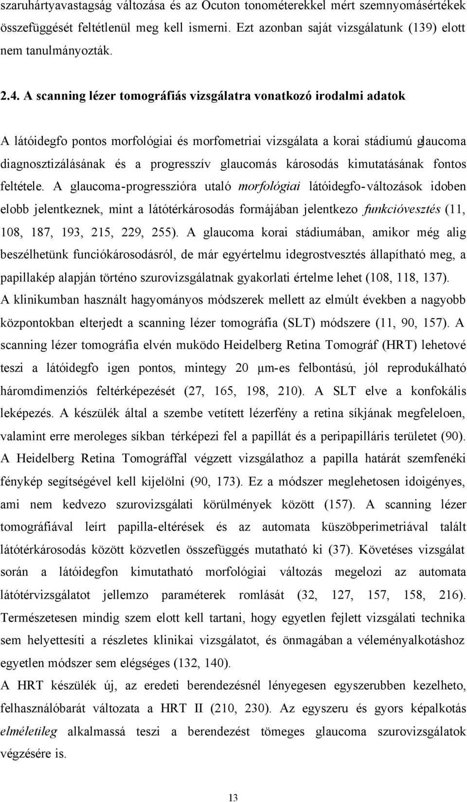 károsodás kimutatásának fontos feltétele.