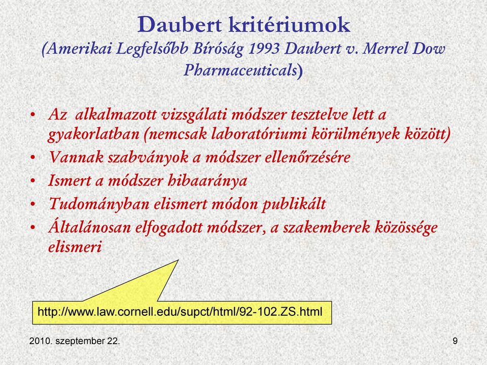 laboratóriumi körülmények között) Vannak szabványok a módszer ellenőrzésére Ismert a módszer hibaaránya