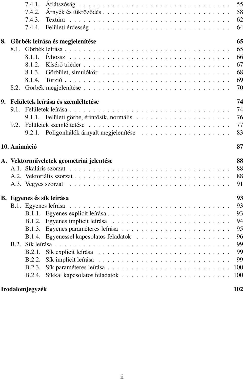 1.3. Görbület, simulókör........................... 68 8.1.4. Torzió................................... 69 8.2. Görbék megjelenítése............................... 70 9.