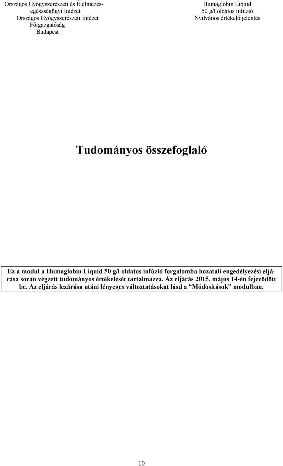 tartalmazza. Az eljárás 2015. május 14-én fejeződött be.
