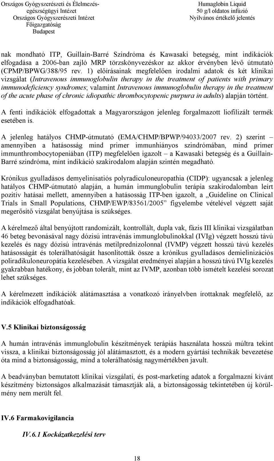 immunoglobulin therapy in the treatment of the acute phase of chronic idiopathic thrombocytopenic purpura in adults) alapján történt.