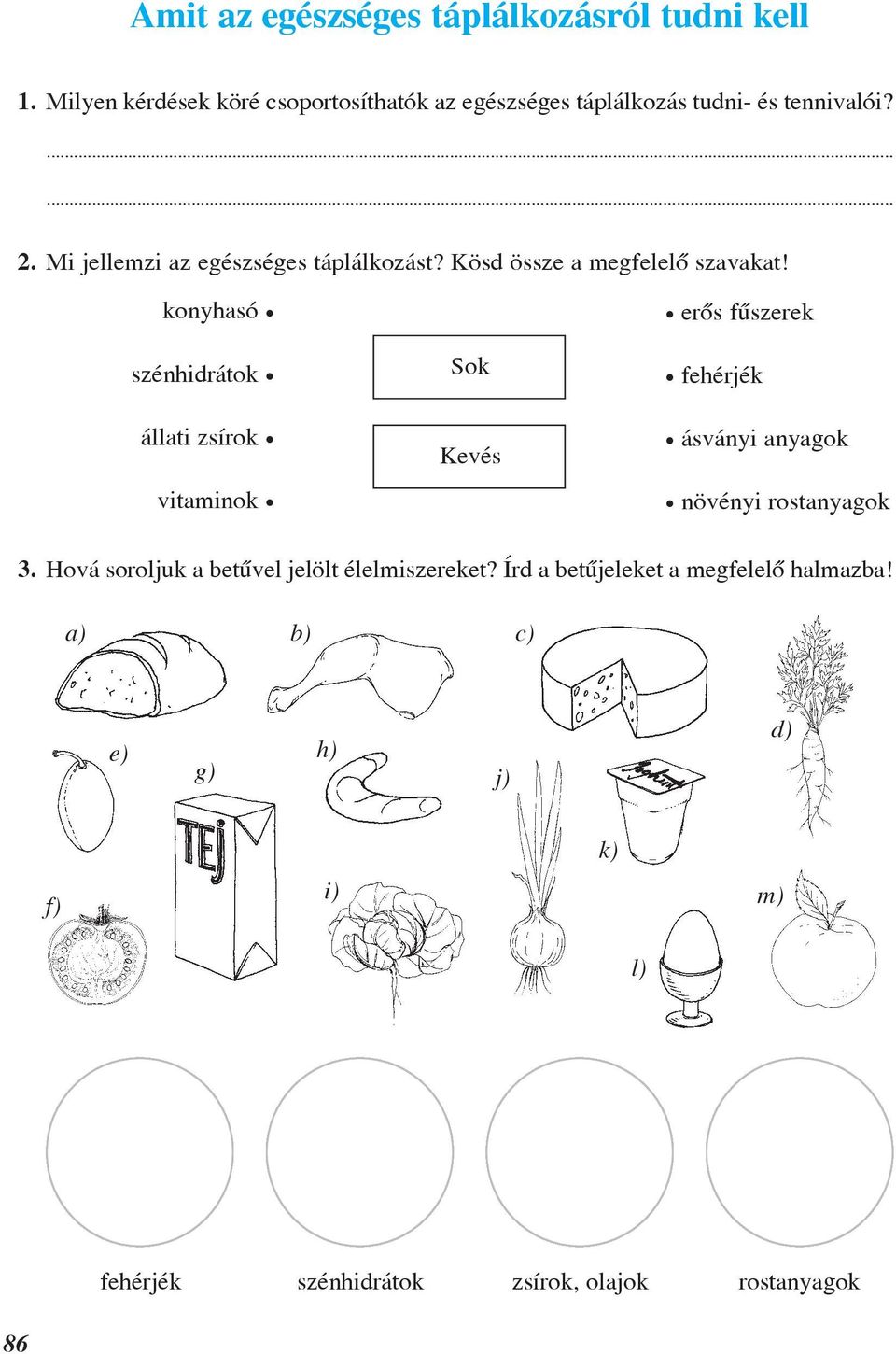 Mi jellemzi az egészséges táplálkozást? Kösd össze a megfelelõ szavakat!
