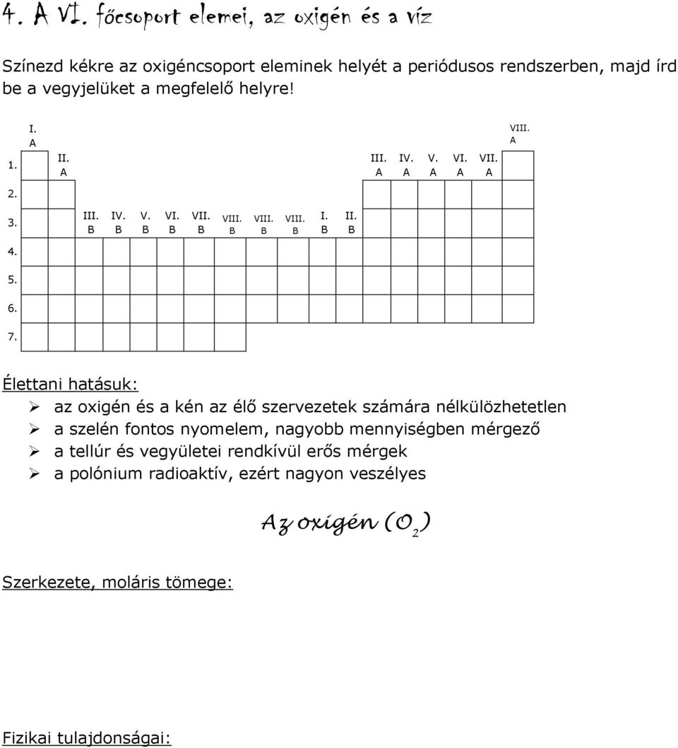 megfelelő helyre! 1. I. II. III. IV. V. VI. VII. VIII. 2. 3. III. IV. V. VI. VII. VIII. VIII. VIII. I. II. 4. 5. 6. 7.