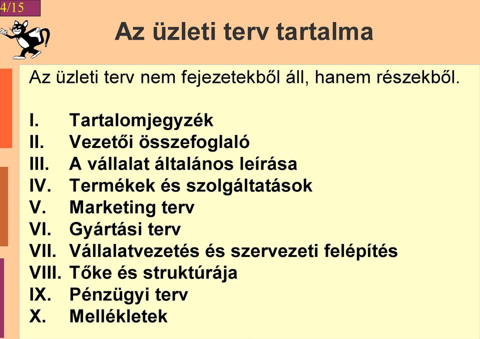 A vállalat általános leírása IV. Termékek és szolgáltatások V.