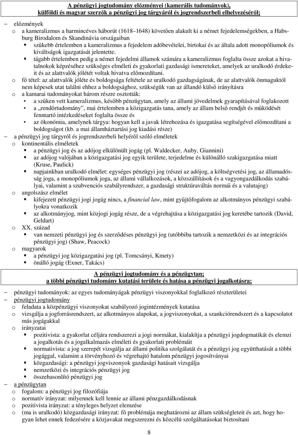 monopóliumok és kiváltságok igazgatását jelentette.