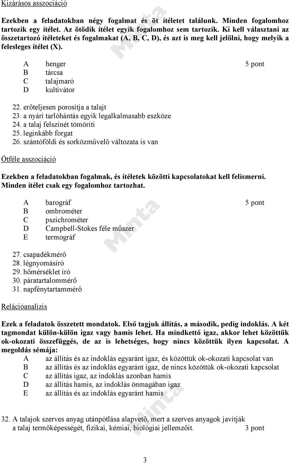 erőteljesen porosítja a talajt 23. a nyári tarlóhántás egyik legalkalmasabb eszköze 24. a talaj felszínét tömöríti 25. leginkább forgat 26.