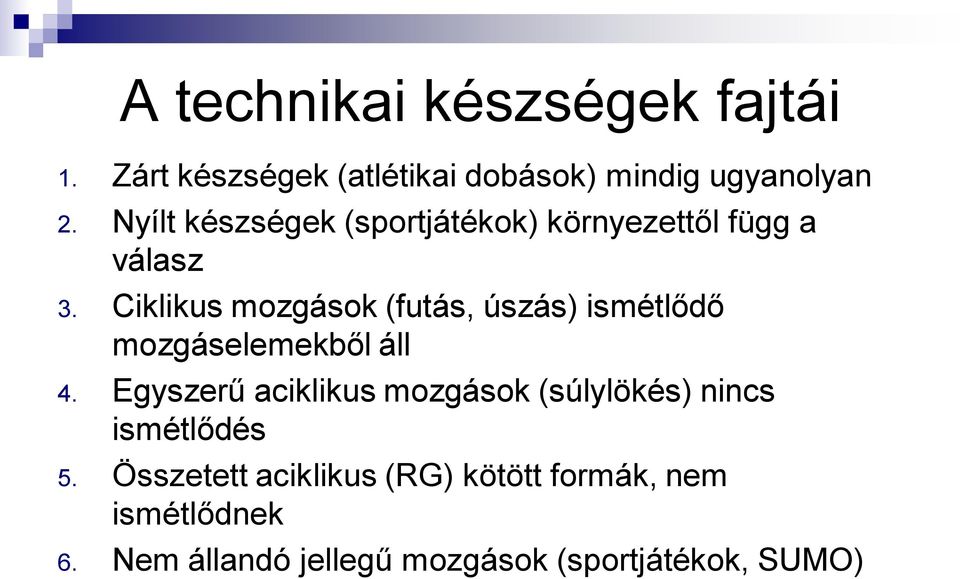 Ciklikus mozgások (futás, úszás) ismétlődő mozgáselemekből áll 4.