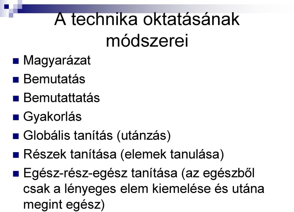 tanítása (elemek tanulása) Egész-rész-egész tanítása (az