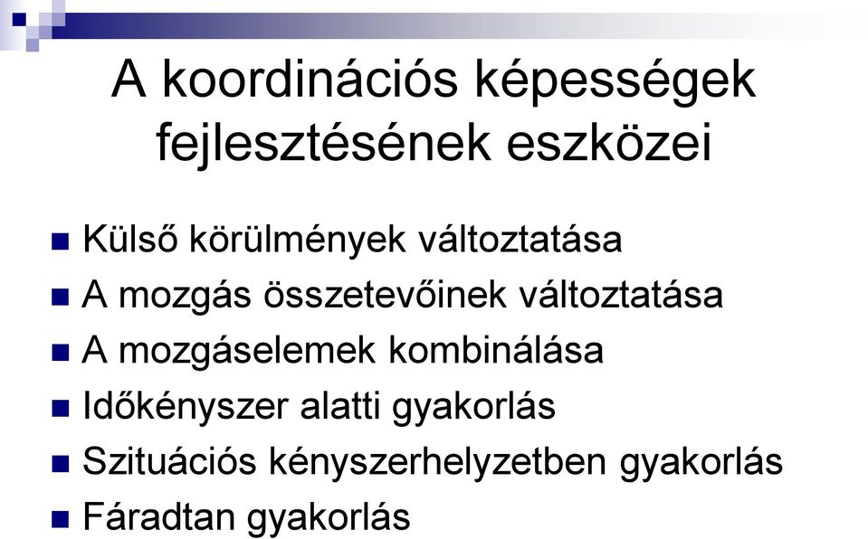 változtatása A mozgáselemek kombinálása Időkényszer