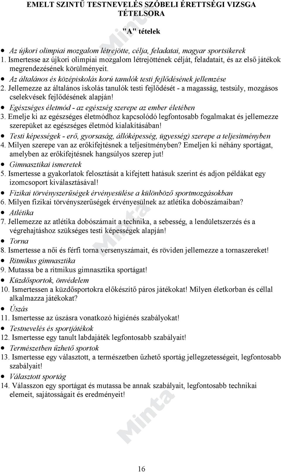 Jellemezze az általános iskolás tanulók testi fejlődését - a magasság, testsúly, mozgásos cselekvések fejlődésének alapján! Egészséges életmód - az egészség szerepe az ember életében 3.