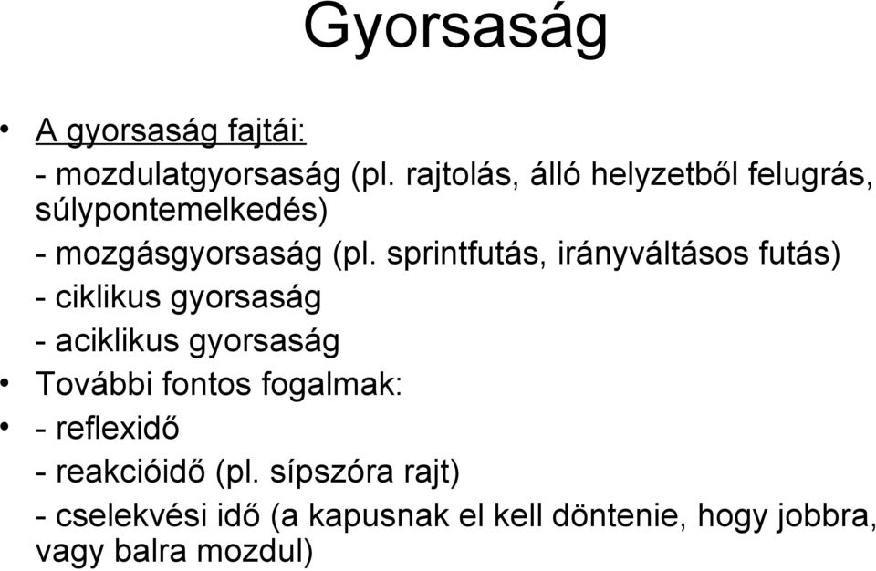 sprintfutás, irányváltásos futás) - ciklikus gyorsaság - aciklikus gyorsaság További