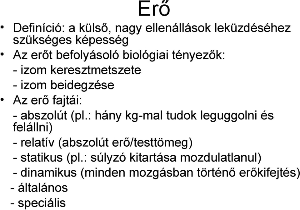 : hány kg-mal tudok leguggolni és felállni) - relatív (abszolút erő/testtömeg) - statikus (pl.