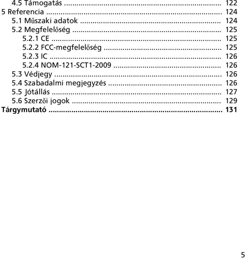 .. 126 5.3 Védjegy... 126 5.4 Szabadalmi megjegyzés... 126 5.5 Jótállás.