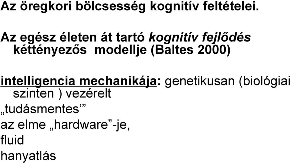 modellje (Baltes 2000) intelligencia mechanikája:
