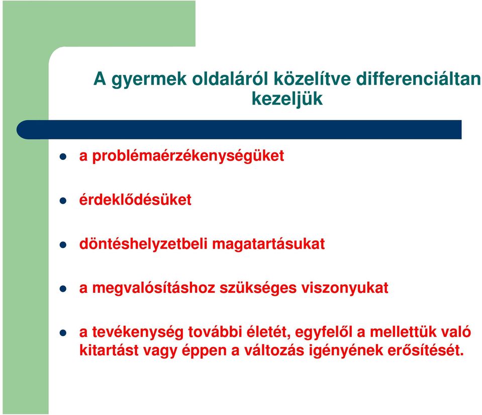 magatartásukat a megvalósításhoz szükséges viszonyukat a tevékenység