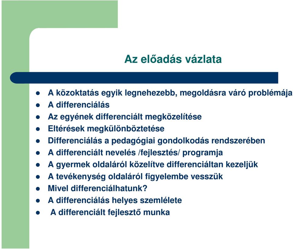 differenciált nevelés /fejlesztés/ programja A gyermek oldaláról közelítve differenciáltan kezeljük A