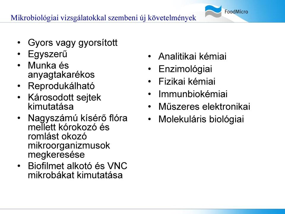 kórokozó és romlást okozó mikroorganizmusok megkeresése Biofilmet alkotó és VNC mikrobákat