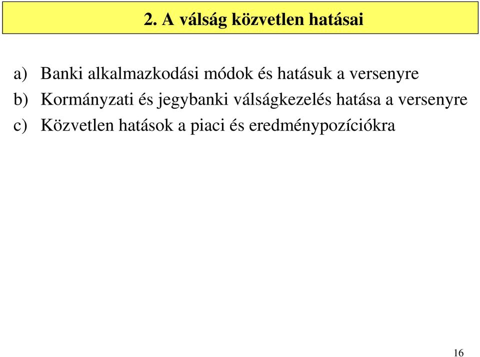 Kormányzati és jegybanki válságkezelés hatása a