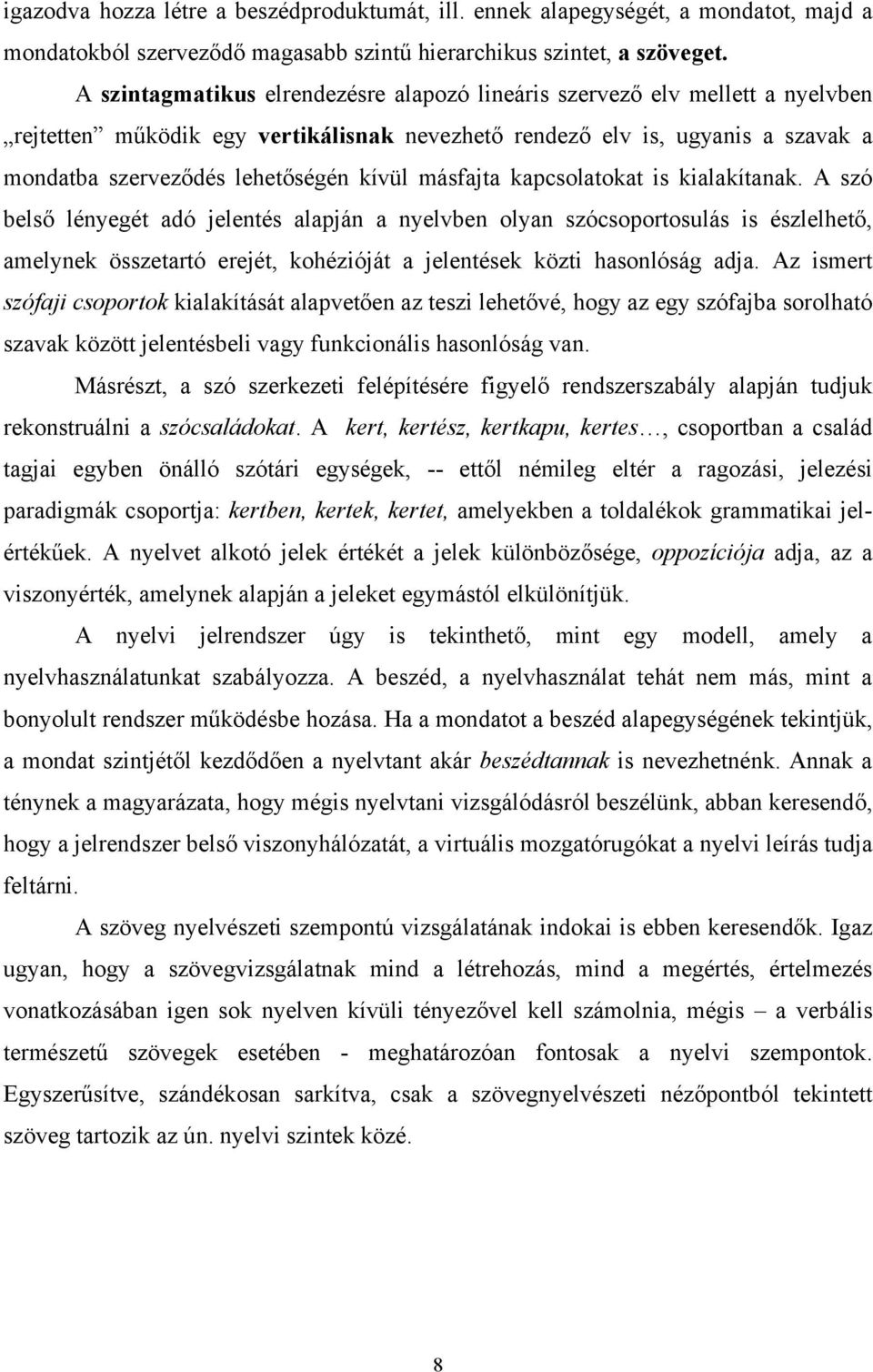 másfajta kapcsolatokat is kialakítanak.