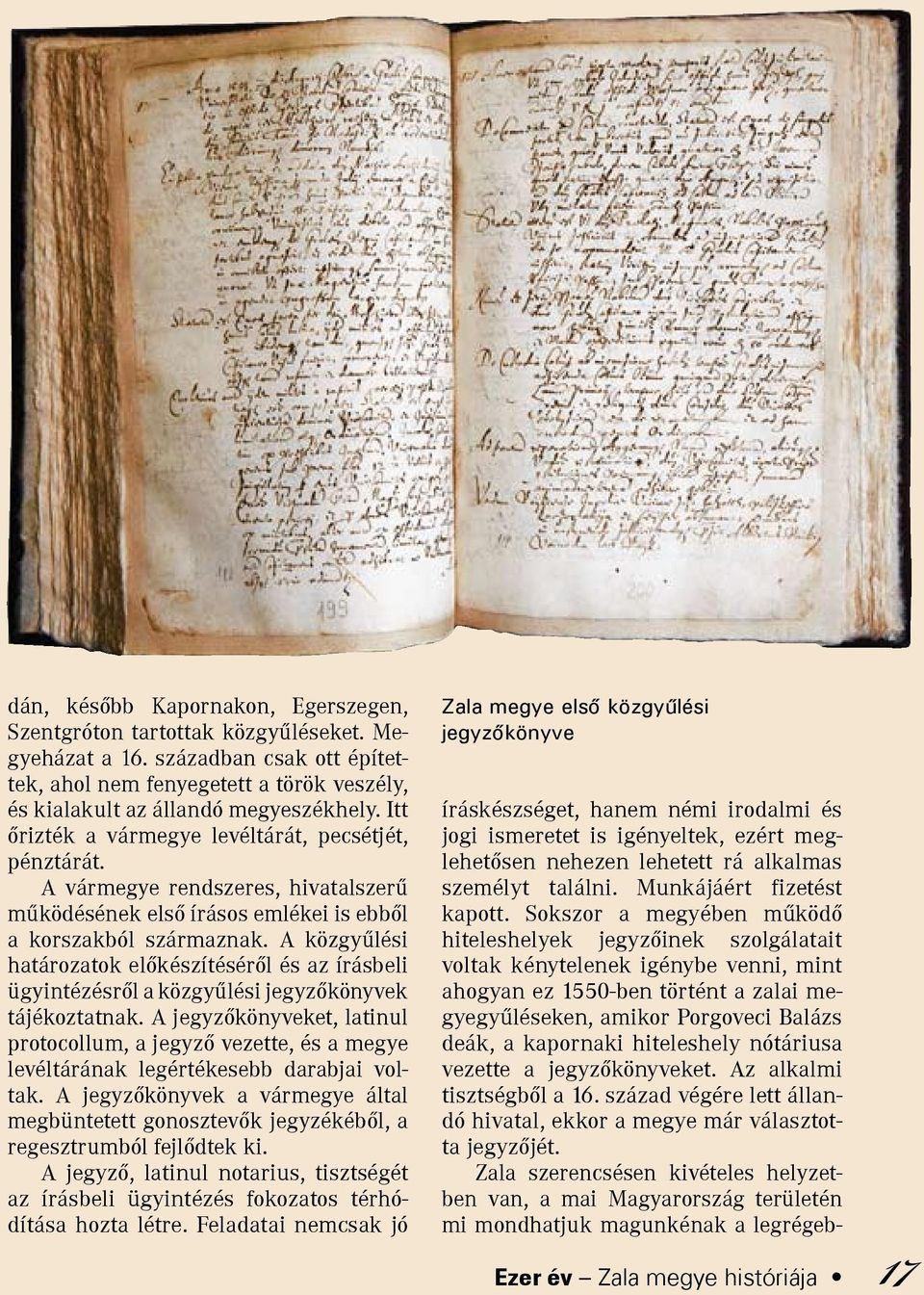 A közgyűlési határozatok előkészítéséről és az írásbeli ügyintézésről a közgyűlési jegyzőkönyvek tájékoztatnak.