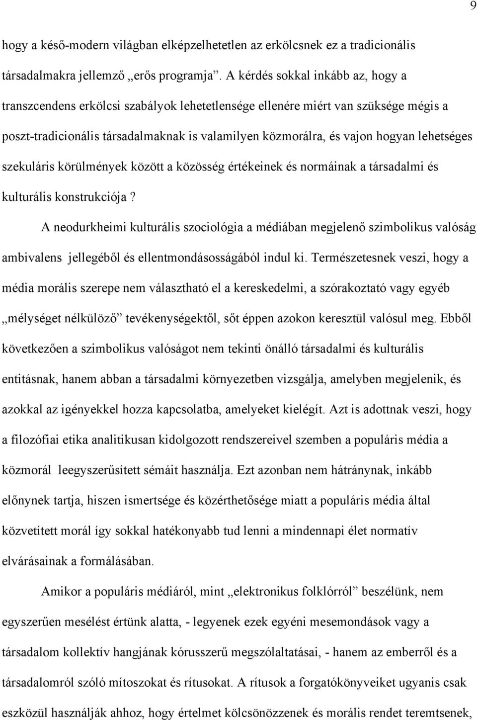 lehetséges szekuláris körülmények között a közösség értékeinek és normáinak a társadalmi és kulturális konstrukciója?