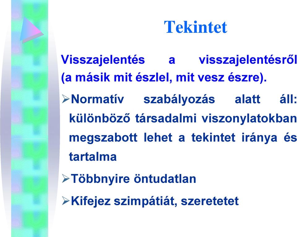 Normatív szabályozás alatt áll: különböző társadalmi