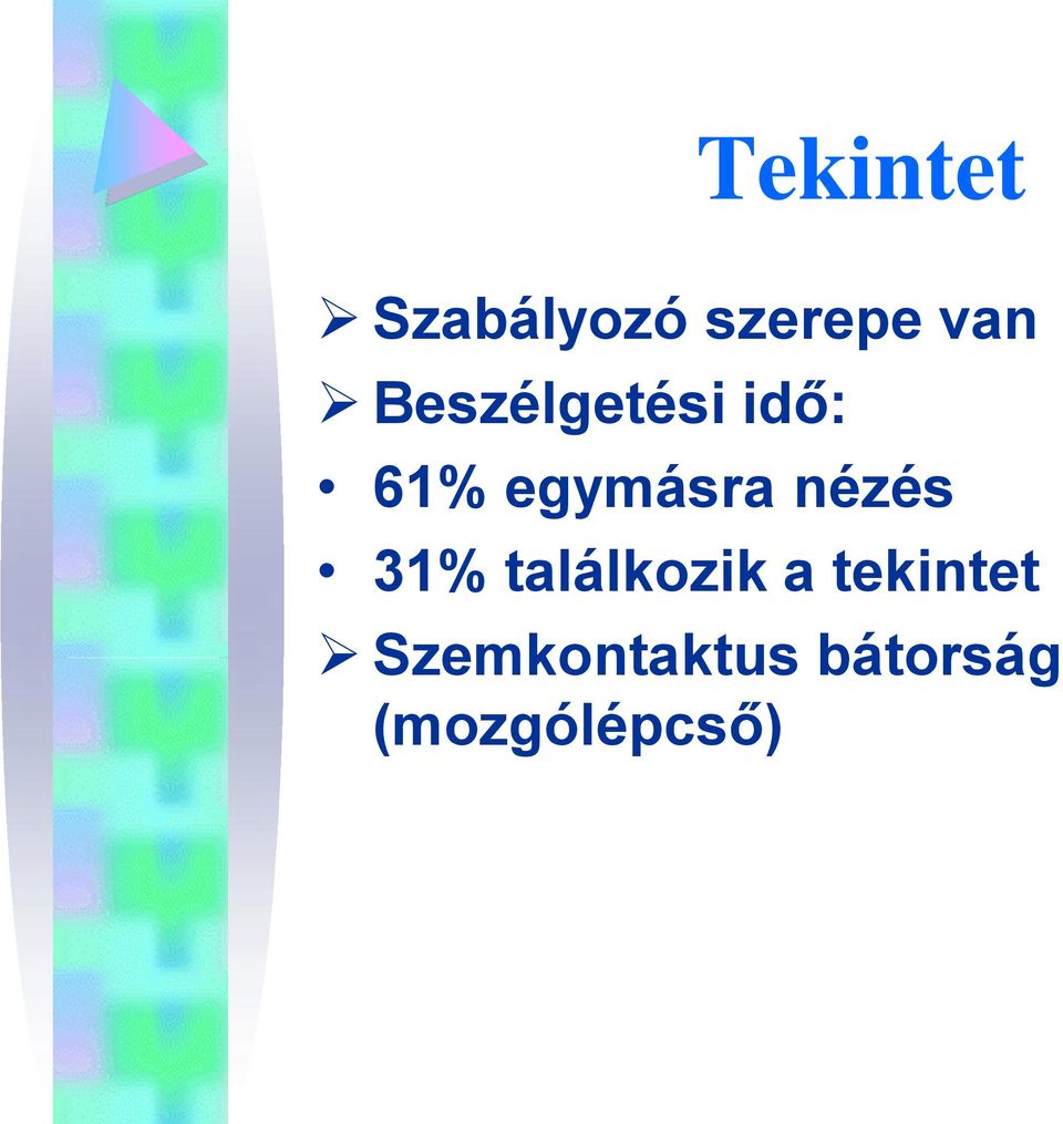 nézés 31% találkozik a tekintet