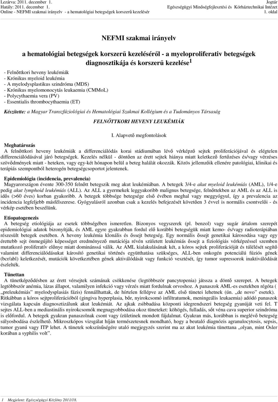 Hematológiai Szakmai Kollégium és a Tudományos Társaság FELNŐTTKORI HEVENY LEUKÉMIÁK I.