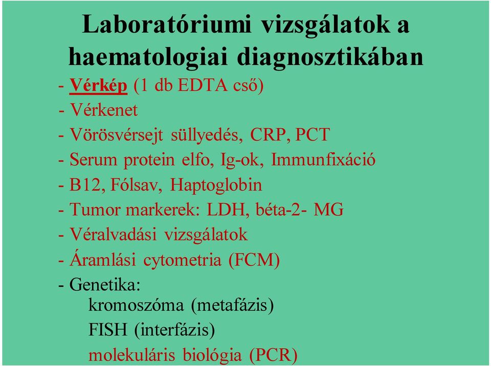 B12, Fólsav, Haptoglobin - Tumor markerek: LDH, béta-2- MG - Véralvadási vizsgálatok -
