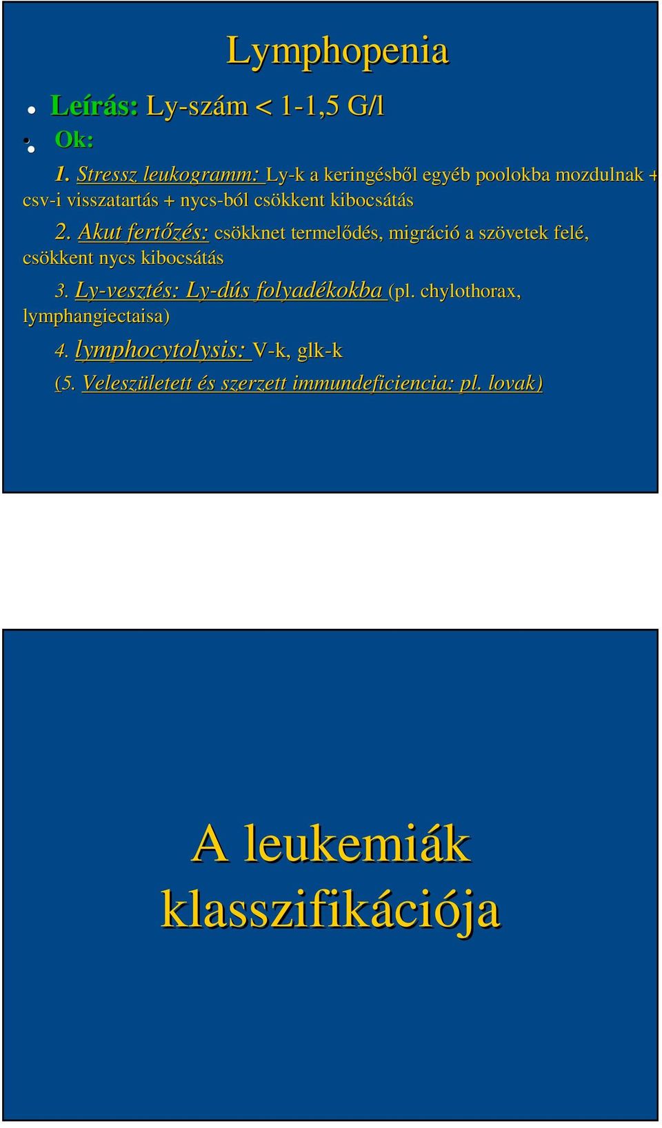 2. Akut fertőzés: csökknet termelődés, migráció a szövetek felé, csökkent nycs kibocsátás 3.