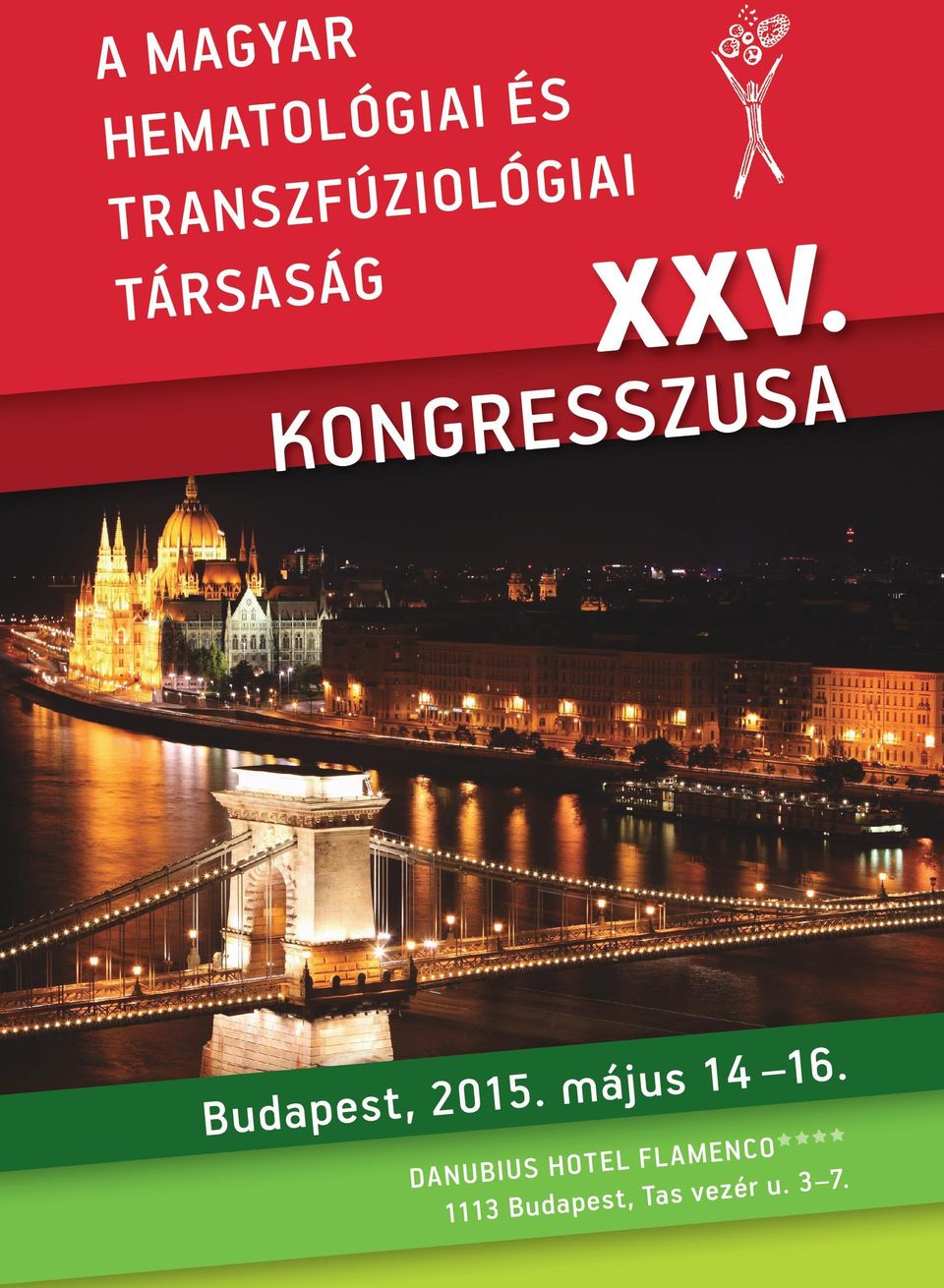 XXV. KONGRESSZUSA A MAGYAR HEMATOLÓGIAI ÉS TRANSZFÚZIOLÓGIAI TÁRSASÁG.  Budapest, május - PDF Free Download
