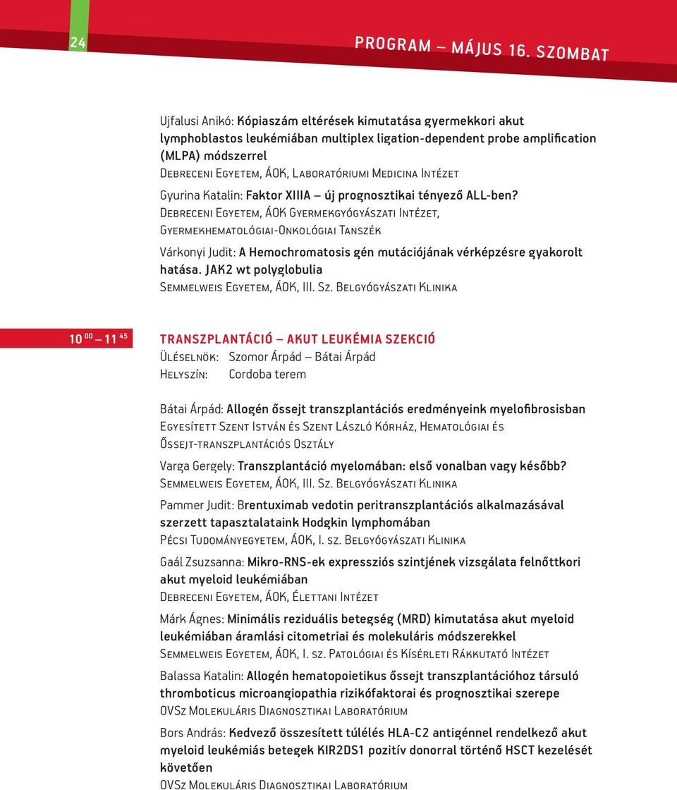 Laboratóriumi Medicina Intézet Gyurina Katalin: Faktor XIIIA új prognosztikai tényező ALL-ben?