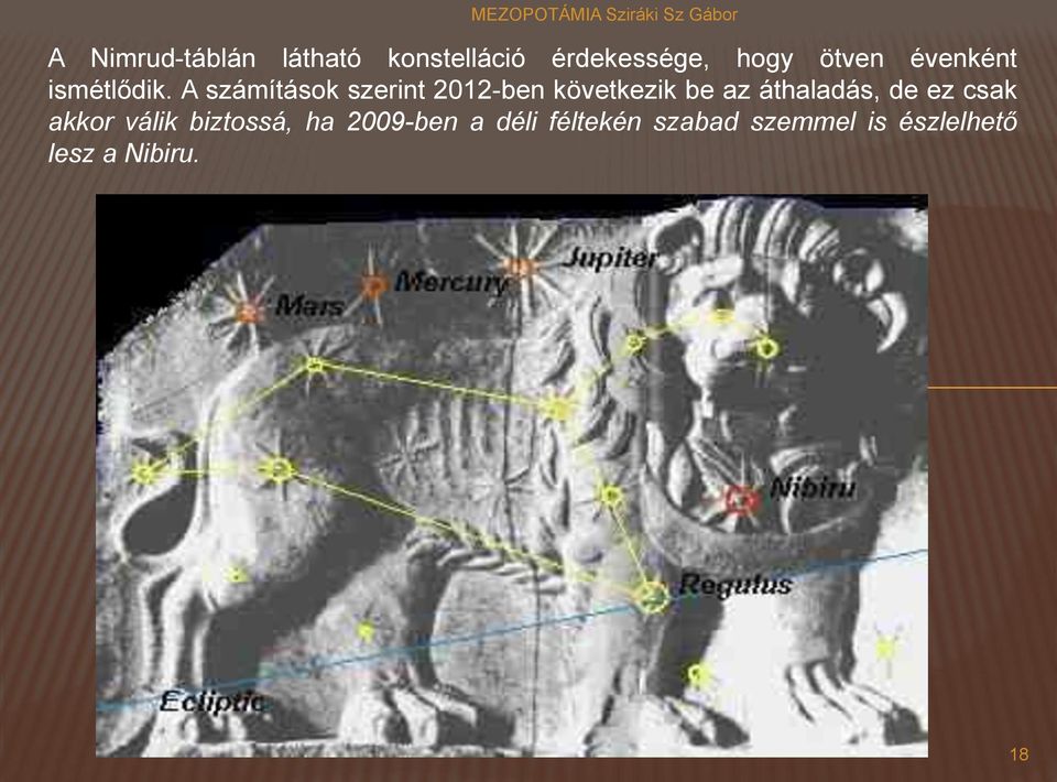 A számítások szerint 2012-ben következik be az áthaladás, de