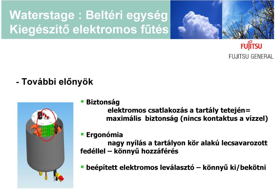 (nincs kontaktus a vízzel) Ergonómia nagy nyílás a tartályon kör alakú