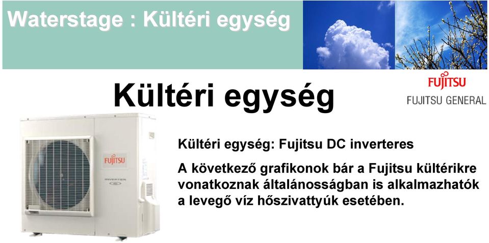 bár a Fujitsu kültérikre vonatkoznak általánosságban